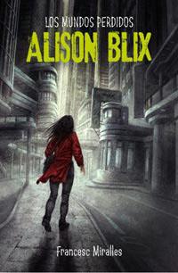 ALISON BLIX. LOS MUNDOS PERDIDOS 1 | 9788427200579 | MIRALLES, FRANCESC | Llibreria Aqualata | Comprar llibres en català i castellà online | Comprar llibres Igualada