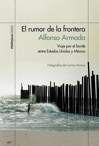 RUMOR DE LA FRONTERA, EL. VIAJE POR EL BORDE ENTRE ESTADOS UNIDOS Y MÉXICO | 9788499425207 | ARMADA, ALFONSO | Llibreria Aqualata | Comprar llibres en català i castellà online | Comprar llibres Igualada