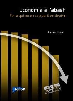 ECONOMIA A L'ABAST. PER A QUI NO EN SAP PERÒ EN DEPÈN | 9788493652524 | MORELL, RAMON | Llibreria Aqualata | Comprar llibres en català i castellà online | Comprar llibres Igualada