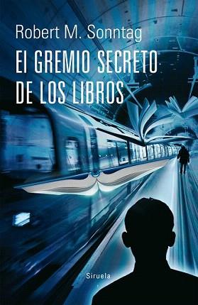 GREMIO SECRETO DE LOS LIBROS, EL | 9788416396177 | SONNTAG, ROBERT M. | Llibreria Aqualata | Comprar llibres en català i castellà online | Comprar llibres Igualada