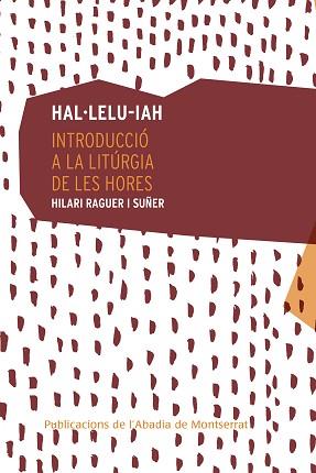 HAL·LELU-IAH. INTRODUCCIÓ A LA LITURGIA DE LES HORES | 9788491910824 | RAGUER I SUÑER, HILARI | Llibreria Aqualata | Comprar libros en catalán y castellano online | Comprar libros Igualada