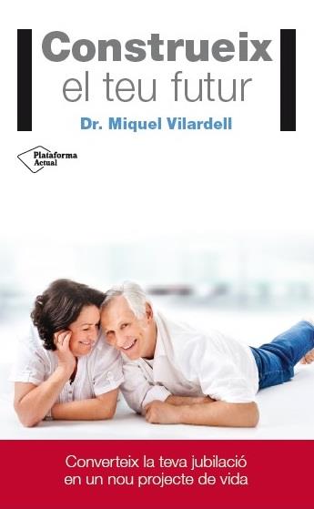 CONSTRUEIX EL TEU FUTUR | 9788416429165 | VILARDELL TARRÈS, DR. MIQUEL | Llibreria Aqualata | Comprar libros en catalán y castellano online | Comprar libros Igualada