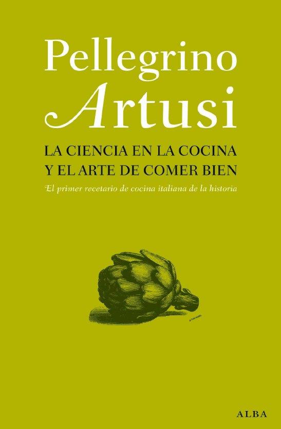 CIENCIA EN LA COCINA Y EL ARTE DE COMER BIEN, LA | 9788484285892 | ARTUSI, PELLEGRINO | Llibreria Aqualata | Comprar llibres en català i castellà online | Comprar llibres Igualada