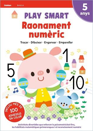 PLAY SMART RAONAMENT NUMÈRIC 5 ANYS | 9788447946709 | EQUIPO GAKKEN | Llibreria Aqualata | Comprar llibres en català i castellà online | Comprar llibres Igualada