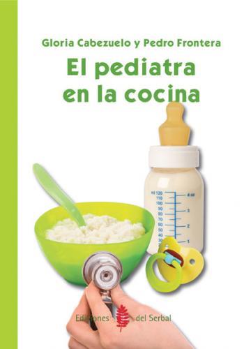 PEDIATRA EN LA COCINA, EL | 9788476286593 | CABEZUELO, GLORIA / FRONTERA, PEDRO | Llibreria Aqualata | Comprar libros en catalán y castellano online | Comprar libros Igualada