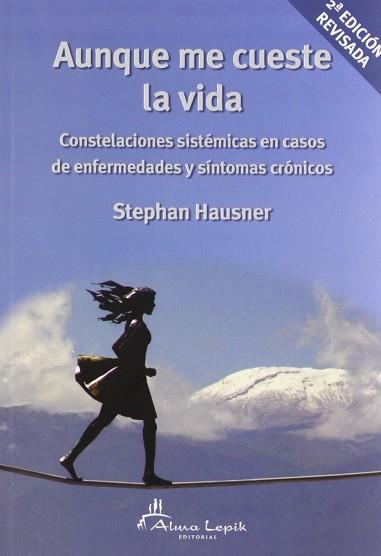 AUNQUE ME CUESTE LA VIDA: CONSTELACIONES SISTEMICAS EN CASOS DE E NFERMEDADES Y SINTOMAS CRONICO | 9789871522095 | HAUSNER, STEPHAN | Llibreria Aqualata | Comprar libros en catalán y castellano online | Comprar libros Igualada