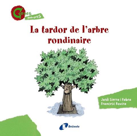 TARDOR DE L'ARBRE RONDINAIRE, LA (CONTES MENUDETS) | 9788499065403 | SIERRA I FABRA, JORDI | Llibreria Aqualata | Comprar llibres en català i castellà online | Comprar llibres Igualada