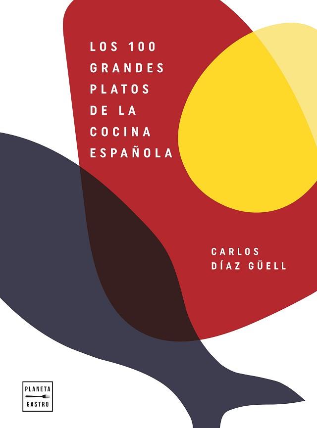 100 GRANDES PLATOS DE LA COCINA ESPAÑOLA, LOS | 9788408246541 | DÍAZ GÜELL, CARLOS | Llibreria Aqualata | Comprar llibres en català i castellà online | Comprar llibres Igualada