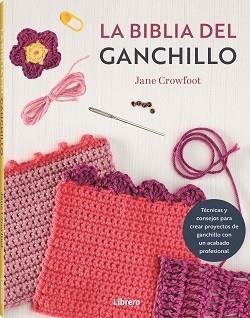 BIBLIA DEL GANCHILLO, LA | 9788411540759 | CROWFOOT´S, JANE | Llibreria Aqualata | Comprar llibres en català i castellà online | Comprar llibres Igualada