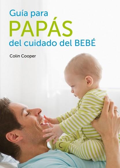 GUIA PARA PAPAS DEL CUIDADO DEL BEBE | 9788425347252 | COOPER, COLIN | Llibreria Aqualata | Comprar llibres en català i castellà online | Comprar llibres Igualada