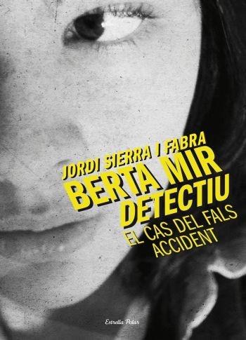 BERTA MIR, DETECTIU. EL CAS DEL FALS ACCIDENT | 9788499324210 | SIERRA I FABRA, JORDI | Llibreria Aqualata | Comprar llibres en català i castellà online | Comprar llibres Igualada