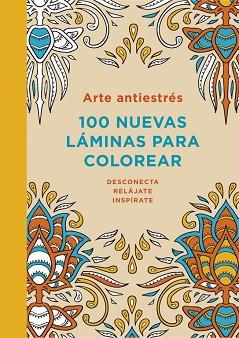 ARTE ANTIESTRÉS: 100 NUEVAS LÁMINAS PARA COLOREAR | 9788401347313 | AUTORES VARIOS | Llibreria Aqualata | Comprar libros en catalán y castellano online | Comprar libros Igualada