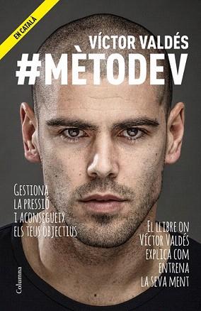 #MÈTODEV. COM GESTIONAR LA PRESSIÓ DE CADA DIA PER ACONSEGUIR SER EL MILLOR | 9788466418591 | VALDÉS, VÍCTOR | Llibreria Aqualata | Comprar llibres en català i castellà online | Comprar llibres Igualada