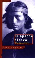 APACHE BLANCO, EL (GRAN ANGULAR 92) | 9788434827448 | JEIER, THOMAS | Llibreria Aqualata | Comprar llibres en català i castellà online | Comprar llibres Igualada