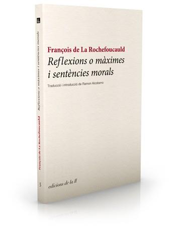 REFLEXIONS O MAXIMES I SENTENCIES MORALS | 9788493858766 | DE LA ROCHEFOUCALULD, FRANÇOIS | Llibreria Aqualata | Comprar llibres en català i castellà online | Comprar llibres Igualada