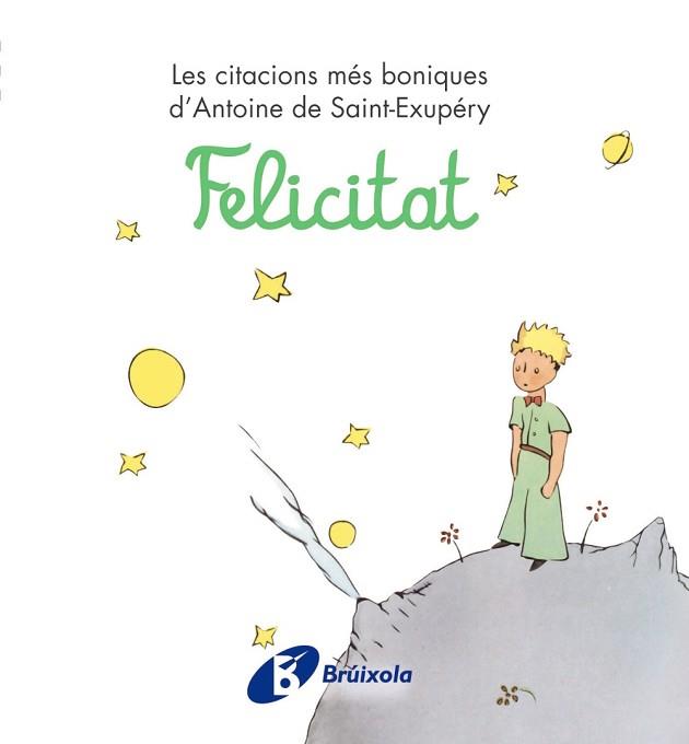 FELICITAT. LES CITACIONS MÉS BONIQUES D'ANTOINE DE SAINT-EXUPÉRY | 9788499061238 | DE SAINT-EXUPÉRY, ANTOINE | Llibreria Aqualata | Comprar libros en catalán y castellano online | Comprar libros Igualada