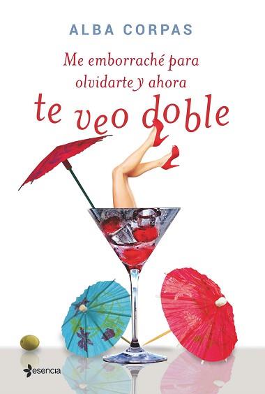 ME EMBORRACHÉ PARA OLVIDARTE Y AHORA TE VEO DOBLE | 9788408138716 | CORPAS, ALBA | Llibreria Aqualata | Comprar llibres en català i castellà online | Comprar llibres Igualada