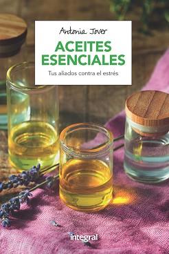 ACEITES ESENCIALES | 9788491180760 | JOVER GARCÍA, ANTONIA | Llibreria Aqualata | Comprar llibres en català i castellà online | Comprar llibres Igualada