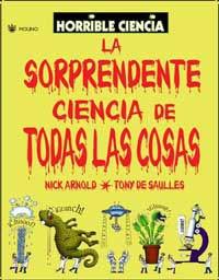 SORPRENDENTE CIENCIA DE TODAS LAS COSAS, LA (HORRIBLE CIENCI | 9788478715718 | ARNOLD, NICK / DE SAULLES, TONY | Llibreria Aqualata | Comprar llibres en català i castellà online | Comprar llibres Igualada