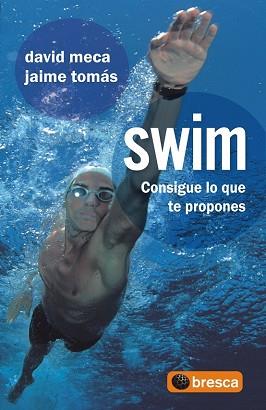 SWIM CONSIGUE LO QUE TE PROPONES | 9788493559014 | MECA, DAVID | Llibreria Aqualata | Comprar llibres en català i castellà online | Comprar llibres Igualada