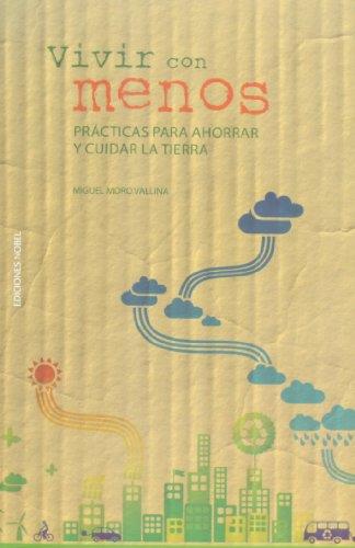 VIVIR CON MENOS. PRACTICAS PARA AHORRAR Y CUIDAR LA TIERRA | 9788484596820 | MORO VALLINA, MIGUEL | Llibreria Aqualata | Comprar llibres en català i castellà online | Comprar llibres Igualada