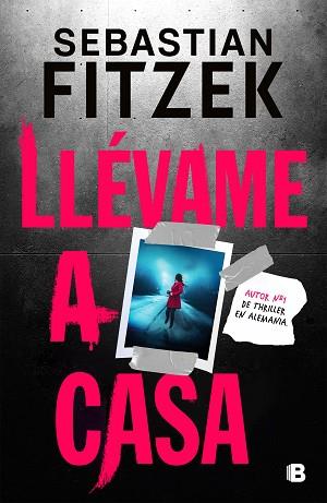 LLÉVAME A CASA | 9788466674317 | FITZEK, SEBASTIAN | Llibreria Aqualata | Comprar llibres en català i castellà online | Comprar llibres Igualada