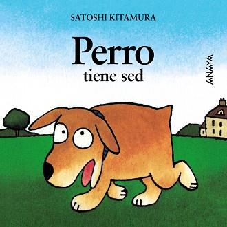 PERRO TIENE SED | 9788420781044 | KITAMURA, SATOSHI | Llibreria Aqualata | Comprar libros en catalán y castellano online | Comprar libros Igualada