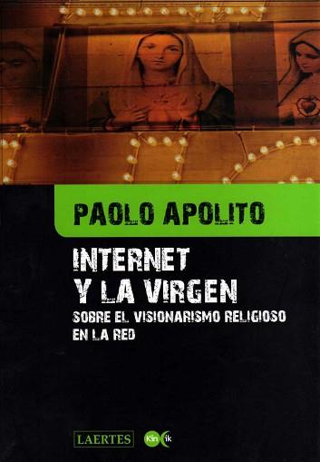 INTERNET Y LA VIRGEN  (KAPLAN 9) | 9788475845845 | APOLITO, PAOLO | Llibreria Aqualata | Comprar libros en catalán y castellano online | Comprar libros Igualada