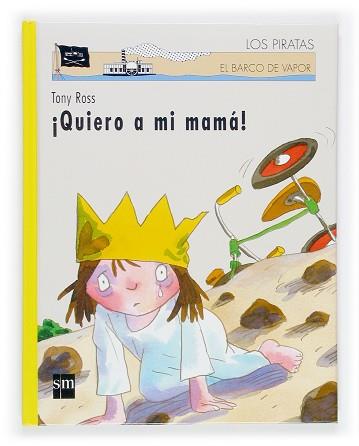 QUIERO A MI MAMA! (LOS PIRATAS 79) | 9788434816473 | ROSS,TONY | Llibreria Aqualata | Comprar libros en catalán y castellano online | Comprar libros Igualada