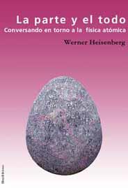 PARTE Y EL TODO, LA CONVERSANDO EN TORNO A LA FISICA ATOMICA | 9788495881373 | HEISENBERG, WERNER | Llibreria Aqualata | Comprar llibres en català i castellà online | Comprar llibres Igualada