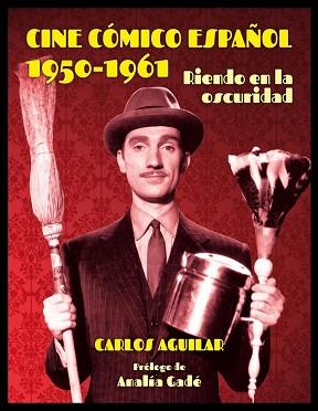 CINE CÓMICO ESPAÑOL 1950 - 1961 | 9788494614217 | AGUILAR GUTIÉRREZ, CARLOS | Llibreria Aqualata | Comprar llibres en català i castellà online | Comprar llibres Igualada