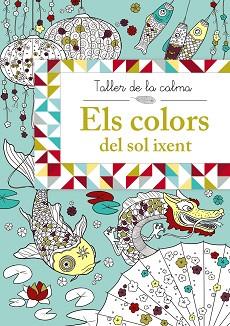 TALLER DE LA CALMA. ELS COLORS DEL SOL IXENT | 9788499066653 | VV. AA. | Llibreria Aqualata | Comprar llibres en català i castellà online | Comprar llibres Igualada