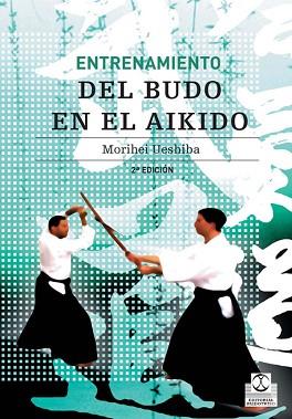 ENTRENAMIENTO DEL BUDO EN AIKIDO (ARTES MARCIALES) | 9788480194266 | UESHIBA, MORIHEI | Llibreria Aqualata | Comprar llibres en català i castellà online | Comprar llibres Igualada