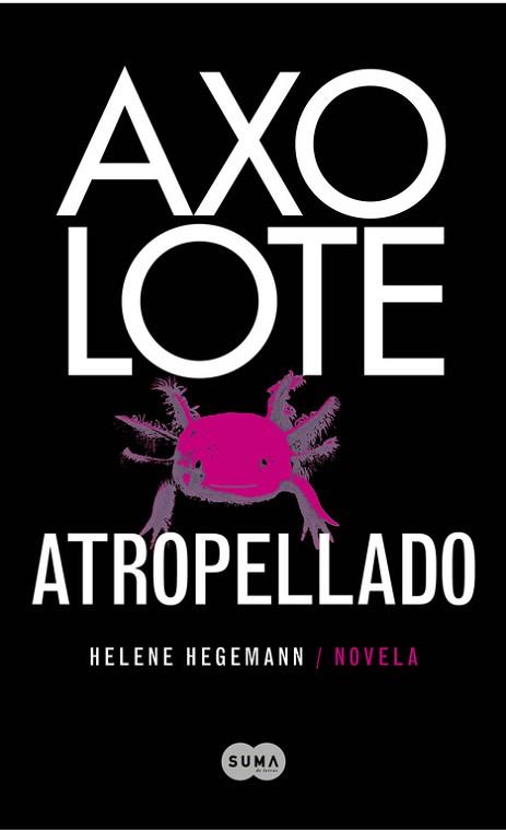 AXOLOTE ATROPELLADO | 9788483651995 | HEGEMANN, HELENE | Llibreria Aqualata | Comprar libros en catalán y castellano online | Comprar libros Igualada