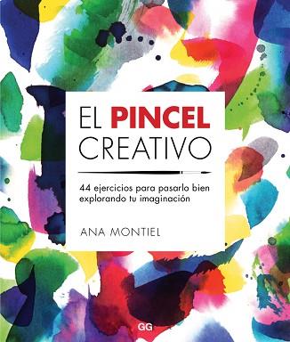 PINCEL CREATIVO, EL. 44 EJERCICIOS PARA PASARLO BIEN EXPLORANDO TU IMAGINACIÓN | 9788425229442 | MONTIEL, ANA | Llibreria Aqualata | Comprar llibres en català i castellà online | Comprar llibres Igualada