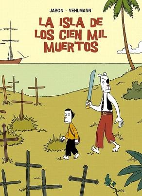 ISLA DE LOS CIEN MIL MUERTOS, LA | 9788415163961 | JASON / VEHLMANN, FABIEN | Llibreria Aqualata | Comprar llibres en català i castellà online | Comprar llibres Igualada