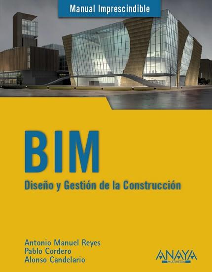 BIM. DISEÑO Y GESTIÓN DE LA CONSTRUCCIÓN | 9788441538177 | REYES, ANTONIO MANUEL / CORDERO, PABLO / CANDELARIO, ALONSO | Llibreria Aqualata | Comprar llibres en català i castellà online | Comprar llibres Igualada