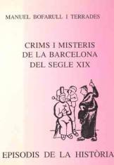 CRIMS I MISTERIS DE LA BARCELONA DEL SEGLE XIX (EP. HIST.330 | 9788423206438 | BOFARULL I TERRADES, MANUEL | Llibreria Aqualata | Comprar llibres en català i castellà online | Comprar llibres Igualada