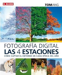 FOTOGRAFÍA DIGITAL LAS CUATRO ESTACIONES | 9788496669840 | ANG, TOM | Llibreria Aqualata | Comprar llibres en català i castellà online | Comprar llibres Igualada