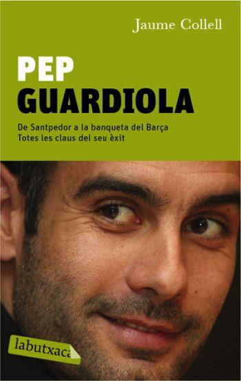 PEP GUARDIOLA (LABUTXACA) | 9788499303659 | COLLELL, JAUME | Llibreria Aqualata | Comprar libros en catalán y castellano online | Comprar libros Igualada