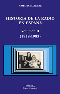 HISTORIA DE LA RADIO EN ESPAÑA VOL. II (1939-1985) (SIGNO E | 9788437619651 | BALSEBRE, ARMAND | Llibreria Aqualata | Comprar llibres en català i castellà online | Comprar llibres Igualada