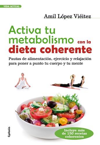 ACTIVA TU METABOLISMO CON LA DIETA COHERENTE  | 9788493563493 | LÓPEZ VIÉITEZ, AMIL | Llibreria Aqualata | Comprar llibres en català i castellà online | Comprar llibres Igualada