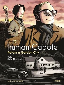 TRUMAN CAPOTE. RETORN A GARDEN CITY | 9788419670892 | BETAUCOURT, XAVIER / NADAR | Llibreria Aqualata | Comprar llibres en català i castellà online | Comprar llibres Igualada