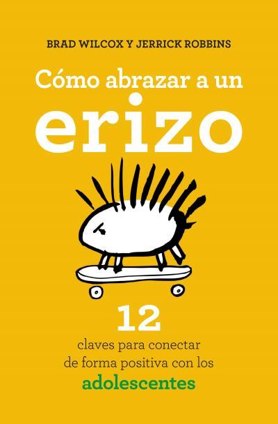 CÓMO ABRAZAR A UN ERIZO | 9788416622573 | WILCOX, BRAD / ROBBINS, JERRICK | Llibreria Aqualata | Comprar llibres en català i castellà online | Comprar llibres Igualada