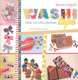 WASHI TAPE; HAZLO CON CINTA JAPONESA | 9788426143440 | EDGHILL, MARISA | Llibreria Aqualata | Comprar llibres en català i castellà online | Comprar llibres Igualada