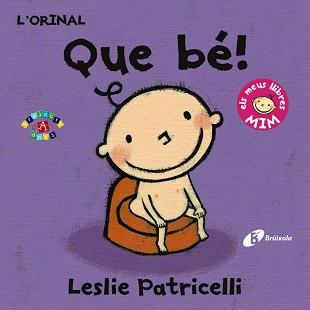 ORINAL, L'. QUE BÉ! | 9788499067407 | PATRICELLI, LESLIE | Llibreria Aqualata | Comprar llibres en català i castellà online | Comprar llibres Igualada