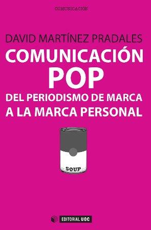 COMUNICACIÓN POP: DEL PERIODISMO DE MARCA A LA MARCA PERSONAL | 9788490642085 | MARTÍNEZ PRADALES, DAVID | Llibreria Aqualata | Comprar llibres en català i castellà online | Comprar llibres Igualada