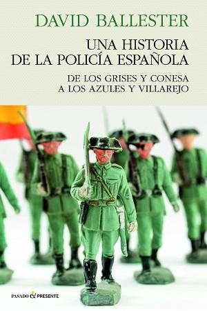 UNA HISTORIA DE POLICÍA ESPAÑOLA | 9788412791556 | BALLESTER MUÑOZ, DAVID | Llibreria Aqualata | Comprar llibres en català i castellà online | Comprar llibres Igualada