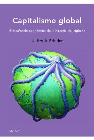 CAPITALISMO GLOBAL. EL TRANSFONDO ECONÓMICO DE LA HISTORIA DEL SIGLO XX | 9788498925630 | FRIEDEN, JEFFRY A | Llibreria Aqualata | Comprar libros en catalán y castellano online | Comprar libros Igualada