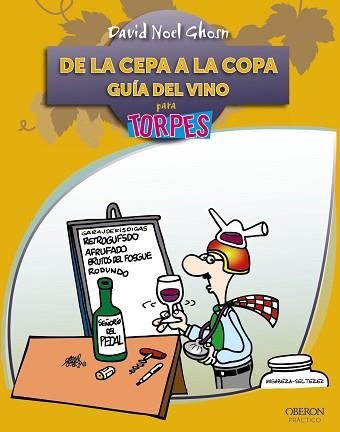 DE LA CEPA A LA COPA. GUIA DEL VINO PARA TORPES | 9788441528604 | NOEL, DAVID | Llibreria Aqualata | Comprar llibres en català i castellà online | Comprar llibres Igualada